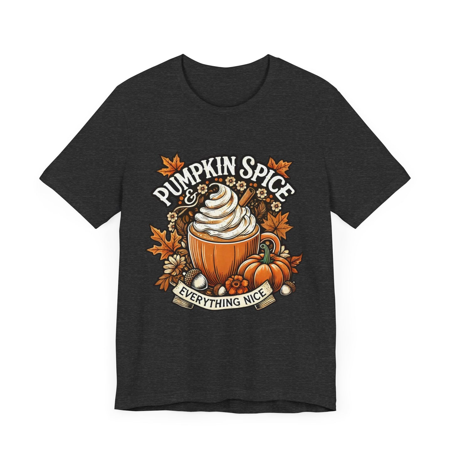 Pumpkin Spice & Everything Nice - Fall Vibes Unisex Jersey Short Sleeve Tee